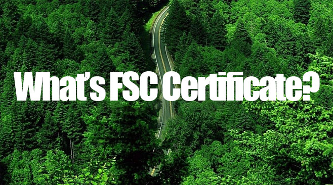 Why an export requires the Forest Stewardship Council (FSC) forest certification？